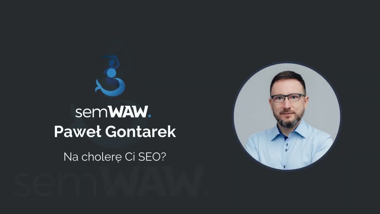 Na cholerę Ci SEO? | Paweł Gontarek