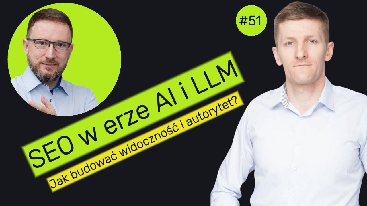 SEO w erze AI i LLM: Jak budować widoczność i autorytet? | Paweł Gontarek