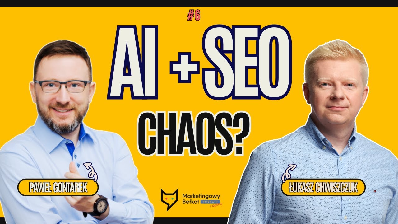 🟧 AI + SEO = CHAOS? | #6 Marketingowy Bełkot i Goście 🟧