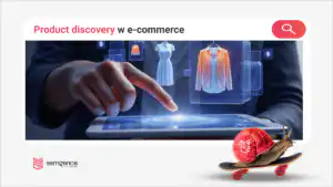 Product discovery w e-commerce - jak Google łączy produkty, zdjęcia i intencje zakupowe