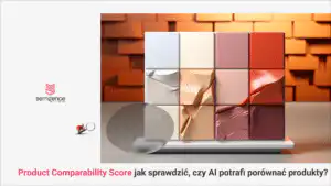 Product Comparability Score - jak sprawdzić, czy AI potrafi porównać Twoje produkty