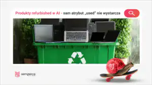 Laptopy poleasingowe i produkty refurbished w AI Search: dlaczego sam atrybut „used” nie wystarcza