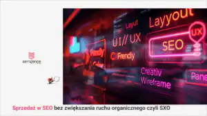 Sprzedaż z SEO bez zwiększania ruchu - optymalizacja konwersji w e-commerce