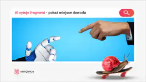 AI cytuje fragment. Czy Twoja strona pozwala wskazać dokładne miejsce dowodu?