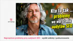 Problemy przy realizacji audytów SEO - wyniki ankiety wśród 88 specjalistów