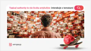 Topical authority to nie liczba artykułów: historia interakcji z tematami