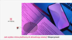 Jak szybko różne platformy AI aktualizują wiedzę? Porównanie ChatGPT, Claude, Gemini, Perplexity i Copilot