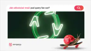 Jedno pytanie, wiele wyszukiwań: jak odświeżać treść pod query fan-out