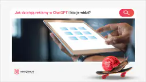 Jak działają reklamy w ChatGPT i kto je widzi w Polsce?