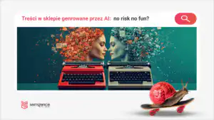 Treści produktowe generowane przez AI — jakość, ryzyko SEO, stanowisko Google